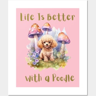 Life is better with a poodle Posters and Art